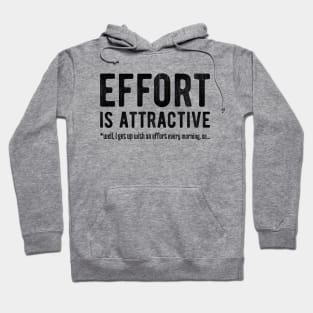 Effort is Attractive 4 Hoodie